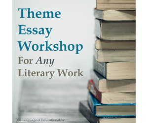 Theme Essay Workshop For Any Literary Work