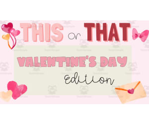 This or That Game: Valentine's Day Edition