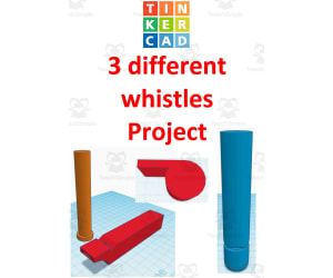 TinkerCAD step-by-step instructions for 3 different whistles