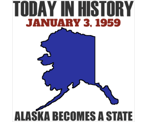 Today in History - Alaska Becomes a State - January 3, 1959
