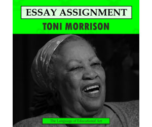 Toni Morrison Research Organizer & Essay Assignment: Toni Morrison