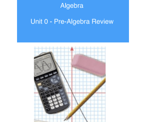 Unit 0 Pre Algebra Review