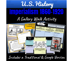 U.S. History: Imperialism 1860-1920 | A Gallery Walk Activity
