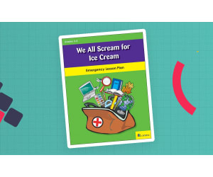 We All Scream for Ice Cream: Emergency Lesson Plan
