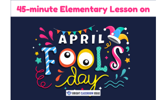 45-Minute Elementary Lesson on April Fools' Day