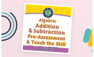Algebra: Addition & Subtraction - Pre-Assessment & Teach the Skill - MAC Software