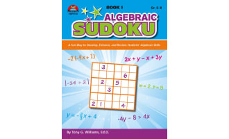 Algebraic Sudoku Bk 1: A Fun Way to Develop, Enhance, and Review Students’ Algebraic Skills