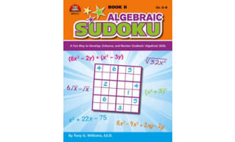Algebraic Sudoku Bk 2: A Fun Way to Develop, Enhance, and Review Students’ Algebraic Skills