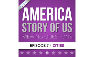 America The Story of Us: Viewing Guide | Episode 7 • CITIES + Statue of Liberty