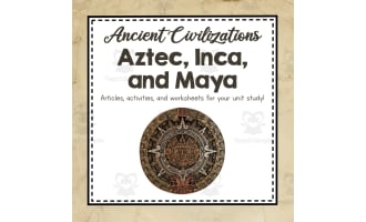 Ancient Civilizations: Aztec, Inca, and Maya Unit Study