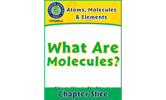 Atoms, Molecules & Elements: What Are Molecules? Gr. 5-8