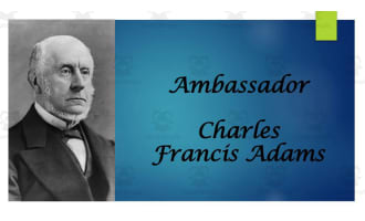 Biography: Charles Francis Adams PPT Ambassador