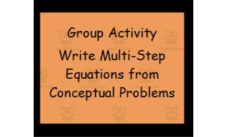 Class Activity - Write Multi-Step Equations from Conceptual Problems