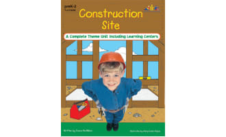 Construction Site: A Complete Theme Unit Including Learning Centers