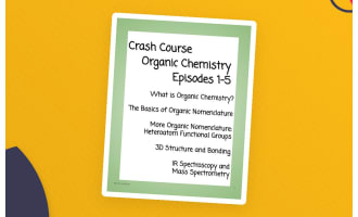 Crash Course Organic Chemistry: Episodes 1-5