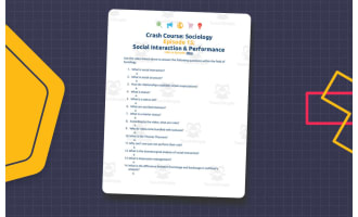 Crash Course Sociology Episode Worksheet | 15 - Social Interaction & Performance