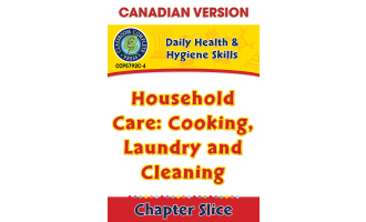Daily Health & Hygiene Skills: Household Care: Cooking, Laundry and Cleaning - Canadian Content Gr. 6-12