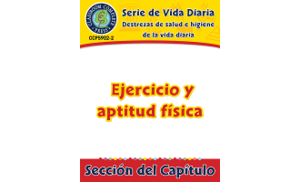 Destrezas de salud e higiene de la vida diaria: Ejercicio y aptitud física Gr. 6-12