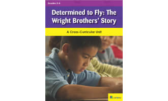 Determined to Fly: The Wright Brothers' Story: A Cross-Curricular Unit