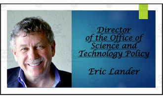 Eric Lander (Former Director - Office of Science & Technology Policy) BIO PPT