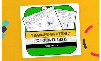 Exploring Dilations NOTES & PRACTICE