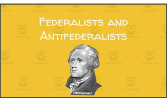 Federalists and Antifederalists (Slides, Worksheets, Videos, Debate Activity)