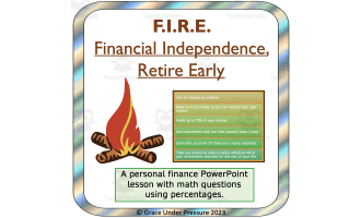 FIRE: Financial Independence Retire Early: A Personal Financial Literacy and Math Lesson