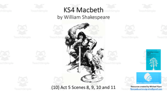 GCSE English Literature: (10) Macbeth – Act 5 Scenes 8, 9, 10 and 11