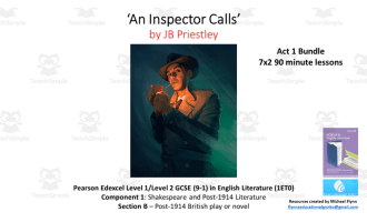 GCSE Literature: ‘An Inspector Calls’ Act 1 Bundle (7x90 minute lessons)