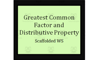 Greatest Common Factor and Distributive Property - Scoffolded Practice