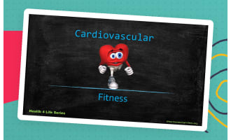 Health 4 Life PowerPoint Series: Cardiovascular Fitness
