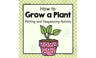 How to Grow a Plant | Writing and Sequencing Activity