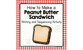 How to Make a Peanut Butter Sandwich | Sequencing and Writing Activity