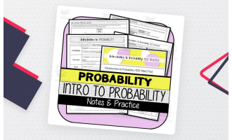 Introduction to Probability NOTES & PRACTICE