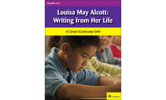 Louisa May Alcott: Writing from Her Life: A Cross-Curricular Unit