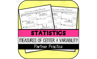 Measures of Center & Variability PARTNER PRACTICE Activity