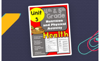 Nutrition and Physical Activity Health: 4th and 5th Grade Unit 3