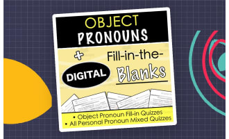 OBJECT PRONOUNS - Fill-in-the-Blanks Activities - Digital and Print & Go!