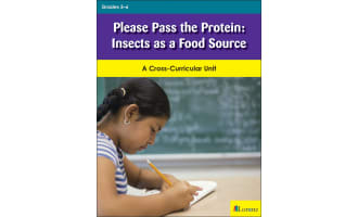 Please Pass the Protein: Insects as a Food Source: A Cross-Curricular Unit