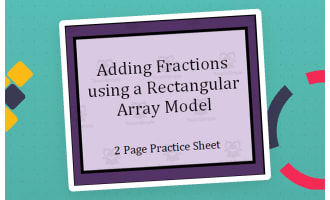 Practice Sheet - Adding Fractions Using an Area Model