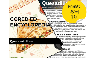 Quesadillas Reading Comprehension Passage - Cored Ed Encyclopedia