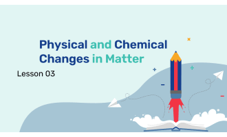 Reading Passage 3: Physical and Chemical Changes in Matter PPT
