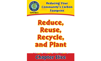 Reducing Your Community's Carbon Footprint: Reduce, Reuse, Recycle, and Plant Gr. 5-8