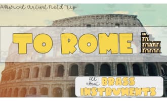Rome Musical Virtual Field Trip | All About Brass Instruments