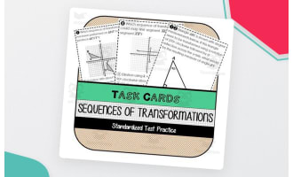 Sequences of Transformations TASK CARDS (or WORKSHEET)