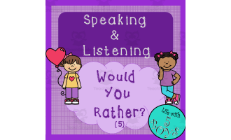 Speaking and Listening Would You Rather Set 5