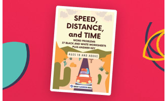 Speed, Distance, and Time - 27 Worksheets for Grades 4-6