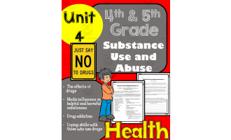 Substance Use and Abuse Health: 4th and 5th Grade Unit 4