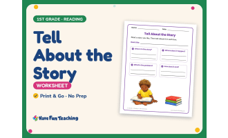 Tell About the Story Worksheet – 1st Grade Story Elements Practice