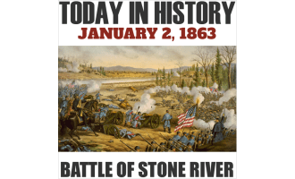 Today in History - The Battle of Stone River - January 2, 1863